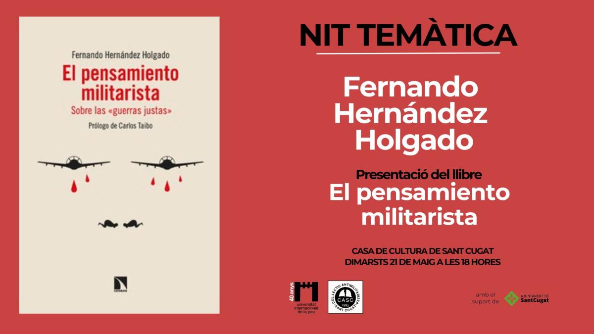 Cartell de la Nit temàtica amb Fernando Hernández Holgado. Presentació del llibre "El pensamiento militarista"