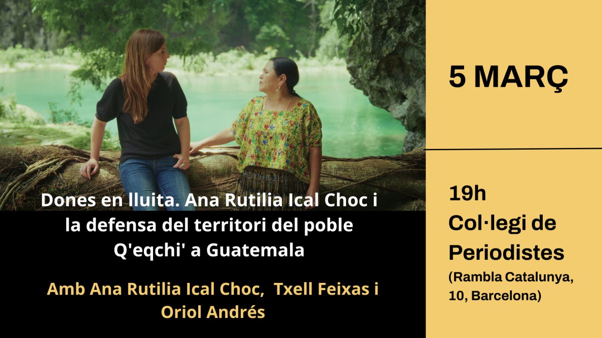 Dones en lluita: Ana Rutilia Ical Choc i la defensa del territori del poble Q’eqchi’ a Guatemala