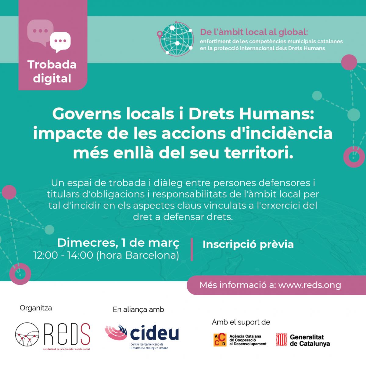 Governs locals i Drets Humans: impacte de les accions d'incidència més enllà del seu territori. Un espai de trobada i diàleg entre persones defensores i titulars d'obligacions i responsabilitats de l'àmbit local per tal d'incidir en els aspectes claus vinculats a l'erxercici del dret a defensar drets.