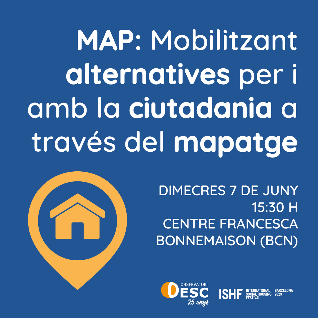 MAP: Mobilitzant alternatives per i amb la ciutadania a través del mapatge. Dimecres 7 de juny, 15:30h. Centre Francesca Bonnemaison (BCN). Organitzat per l'Observatori DESC