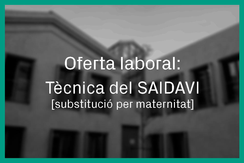 Oferta laboral: tècnica del SAIDAVI – substitució per maternitat